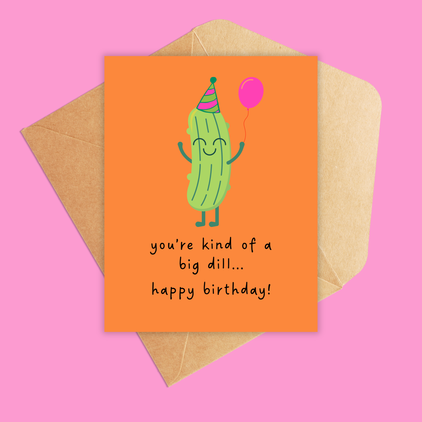 Kind of a big dill birthday card