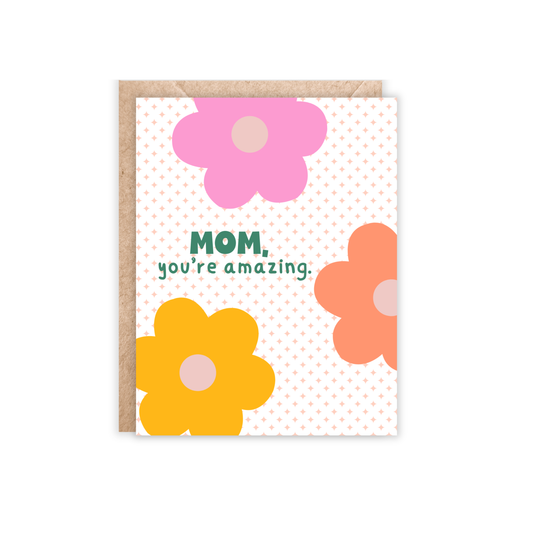 Mom, You're Amazing Card
