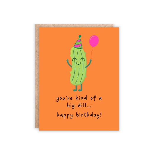 Kind of a big dill birthday card
