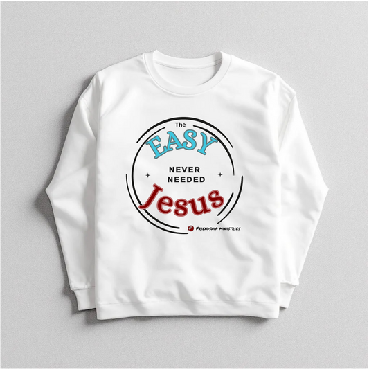 Easy Never Needed Jesus  crew-neck sweatshirt