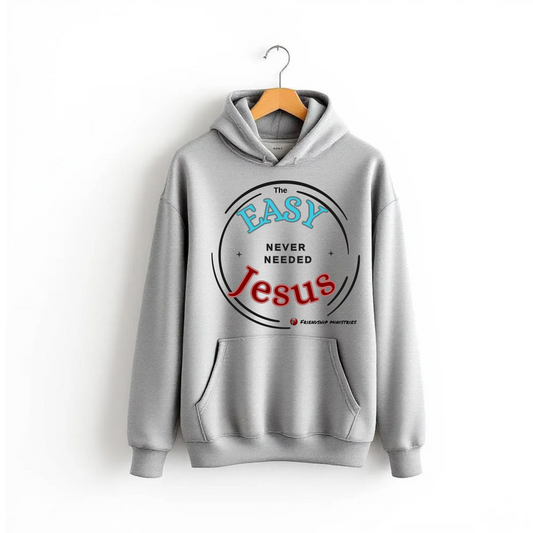 Easy Never Needed Jesus Hoodie
