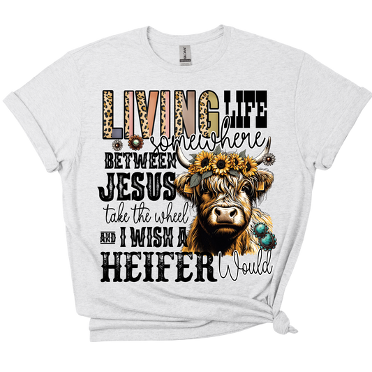 Jesus Take The Wheel/Wish a Heifer Would Tee