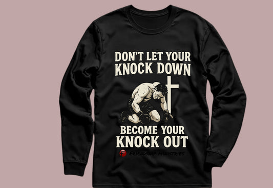 Don't Let Your Knock Down Long Sleeve Shirt