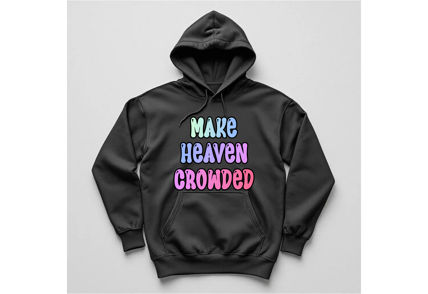 Make Heaven Crowded 2 Sweatshirt Hoodie