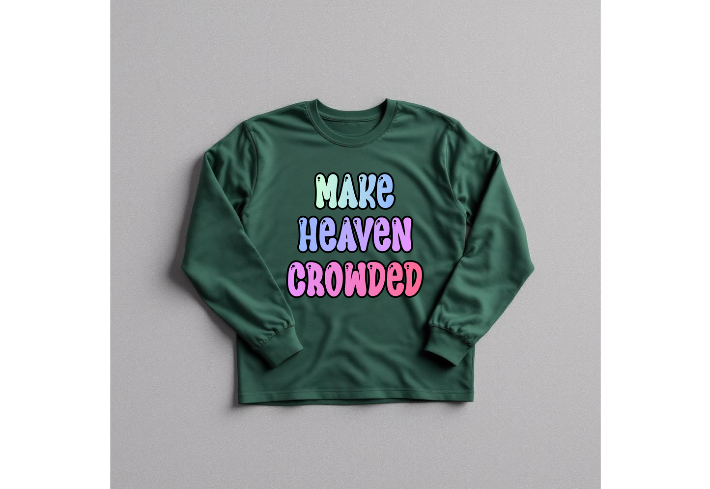 Make Heaven Crowded 2 T-Shirt LongSleeve