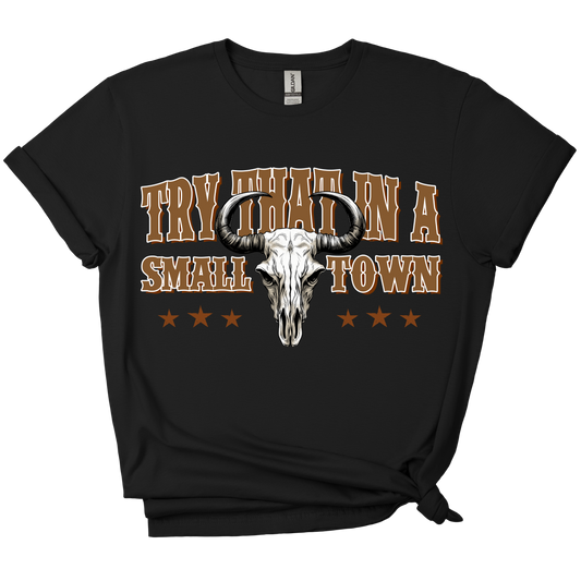 Try That in a Small Town T-shirt